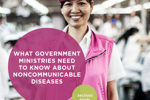Sectoral Briefs: What Government Ministries Need to Know about Non-communicable Diseases